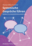 Systemische Gespr?che f?hren: Handbuch f?r professionelle Kommunikator: innen