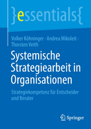 Systemische Strategiearbeit in Organisationen: Strategiekompetenz f?r Entscheider und Berater