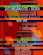 Systems Analysis and Design: An Object-Oriented Approach with UML - Dennis, Alan, and Wixom, Barbara Haley, and Tegarden, David