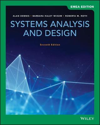 Systems Analysis and Design, EMEA Edition - Dennis, Alan, and Wixom, Barbara Haley, and Roth, Roberta M.