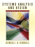 Systems Analysis and Design - Kendall, Kenneth E, Dr., and Kendall, Julie E, and Kendall, Edward J