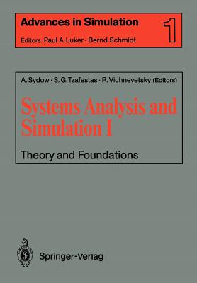 Systems Analysis and Simulation I: Theory and Foundations - Sydow, Achim (Editor), and Tzafestas, Spyros G (Editor), and Vichnevetsky, Robert (Editor)