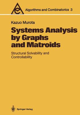 Systems Analysis by Graphs and Matroids: Structural Solvability and Controllability - Murota, Kazuo