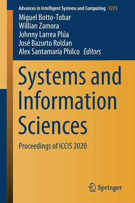 Systems and Information Sciences: Proceedings of Iccis 2020 - Botto-Tobar, Miguel (Editor), and Zamora, Willian (Editor), and Larrea Pla, Johnny (Editor)