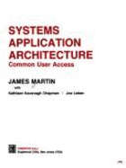 Systems Application Architecture: Common User Access - Martin, James, S.J, and Leben, Joe, and Chapman, Kathleen Kavanagh