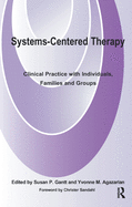 Systems-Centered Therapy: Clinical Practice with Individuals, Families and Groups