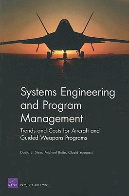 Systems Engineering and Program Management Trends and Costs for Aircraft and Guided Weapons Programs - Stem, David E