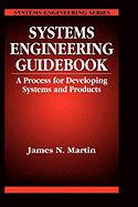Systems Engineering Guidebook: A Process for Developing Systems and Products