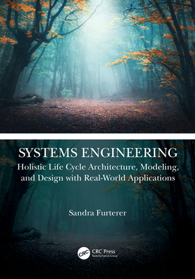 Systems Engineering: Holistic Life Cycle Architecture Modeling and Design with Real-World Applications - Furterer, Sandra