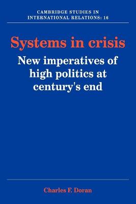 Systems in Crisis: New Imperatives of High Politics at Century's End - Doran, Charles F.