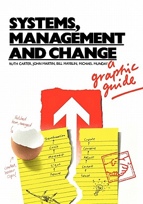 Systems, Management and Change: A Graphic Guide - Carter, Ruth, and Martin, John N T, and Mayblin, Bill