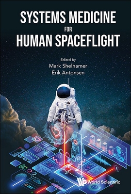 Systems Medicine for Human Spaceflight - Mark Shelhamer, Erik Antonsen