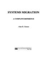 Systems Migration: A Complete Reference