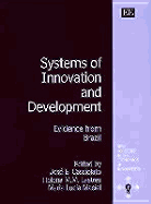 Systems of Innovation and Development: Evidence from Brazil - Cassiolato, Jos E (Editor), and Lastres, Helena M M (Editor), and Maciel, Maria Lucia (Editor)