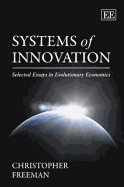 Systems of Innovation: Selected Essays in Evolutionary Economics - Freeman, Christopher
