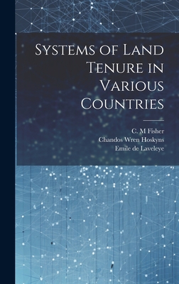 Systems of Land Tenure in Various Countries - Hoskyns, Chandos Wren, and Campbell, George, and De Laveleye, Emile