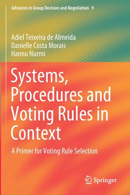 Systems, Procedures and Voting Rules in Context: A Primer for Voting Rule Selection - De Almeida, Adiel Teixeira, and Morais, Danielle Costa, and Nurmi, Hannu