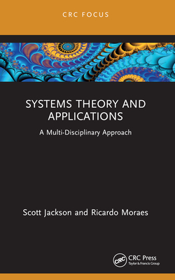 Systems Theory and Application: A Multi-Disciplinary Approach - Jackson, Scott, and Moraes, Ricardo