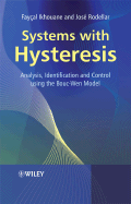 Systems with Hysteresis: Analysis, Identification and Control Using the Bouc-Wen Model - Ikhouane, Fayal, and Rodellar, Jos