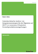 Systemtechnische Analyse von Integrationsstrategien fr die Migration auf HDTV in vernetzten IT-basierten Fernsehproduktionsumgebungen