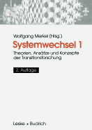 Systemwechsel 1: Theorien, Ansatze Und Konzepte Der Transitionsforschung