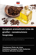 Syzygium aromaticum (Clou de girofle): nano?mulsions fongicides