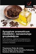 Syzygium aromaticum (Go dzik): nanoemulsje grzybob?jcze