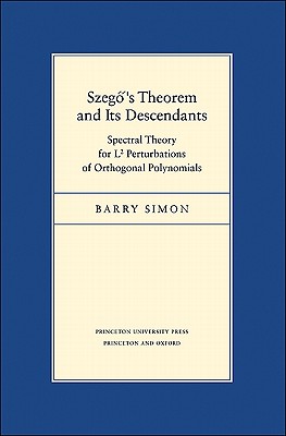 Szego's Theorem and Its Descendants: Spectral Theory for L2 Perturbations of Orthogonal Polynomials - Simon, Barry