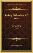 Szekely Okleveltar V7, Kotet: 1696-1750 (1898)