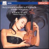 Szymanowski & Franck: Violin Sonatas - Akira Eguchi (piano); Chee-Yun (violin)