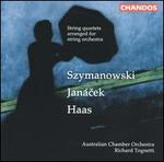 Szymanowski, Janácek, Haas: String Quartets Arranged for String Orchestra