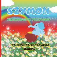 Szymon niesamowite przygody "Tajemnica T czowego Skarbu": Podr?  na drug  stron  t czy w poszukiwaniu legendarnego garnka ze zlotem.