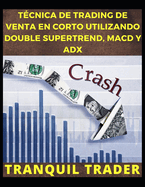 Tcnica de Trading de Venta En Corto Utilizando Double Supertrend, Macd Y Adx