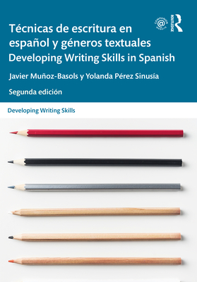 Tcnicas de escritura en espaol y gneros textuales / Developing Writing Skills in Spanish - Muoz-Basols, Javier, and Prez Sinusa, Yolanda