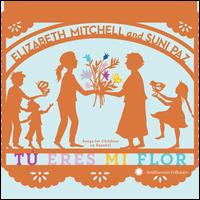 T Eres Mi Flor: Songs for Children en Espaol - Elizabeth Mitchell and Suni Paz