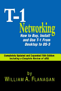 T-1 Networking: How to Buy, Install, and Use T-1 from Desktop to DS-3