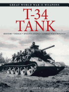 T-34 Tank: History * Design * Specifications * Combat Performance