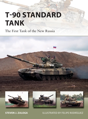 T-90 Standard Tank: The First Tank of the New Russia - Zaloga, Steven J