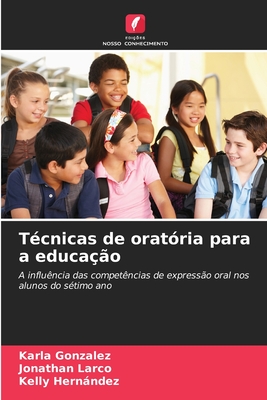 T?cnicas de orat?ria para a educa??o - Gonzalez, Karla, and Larco, Jonathan, and Hernndez, Kelly