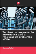 T?cnicas de programa??o matemtica para a resolu??o de problemas MCDA