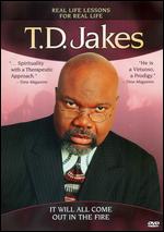 T.D. Jakes: It Will All Come Out in the Fire - 