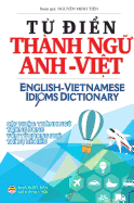 T din Thanh ng Anh Vit: English Vietnamese Idioms Dictionary