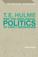 T. E. Hulme and the Ideological Politics of Early Modernism