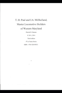 T. H. Paul and J.A. Millholland Master Locomotive Builders of Western Maryland