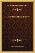 T. Haviland Hicks Senior