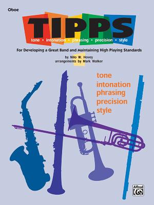 T-I-P-P-S for Bands -- Tone * Intonation * Phrasing * Precision * Style: For Developing a Great Band and Maintaining High Playing Standards (Oboe) - Hovey, Nilo W