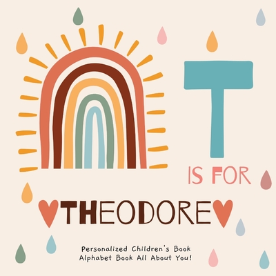 T is for Theodore: A Personalized Children's Book: An Alphabet Adventure All About You! - Publishing, R S M