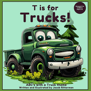 T is for Trucks: ABC's with a Truck Theme