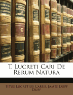 T. Lucreti Cari de Rerum Natura