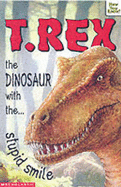 T-Rex - the Dinosaur with the Stupid Smile